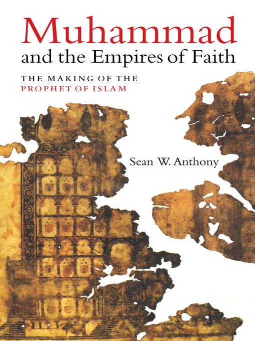 Title details for Muhammad and the Empires of Faith by Dr. Sean W. Anthony - Available